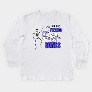 I've Got This Feeling Inside My Bones Halloween Costume Skeleton Kids Long Sleeve T-Shirt